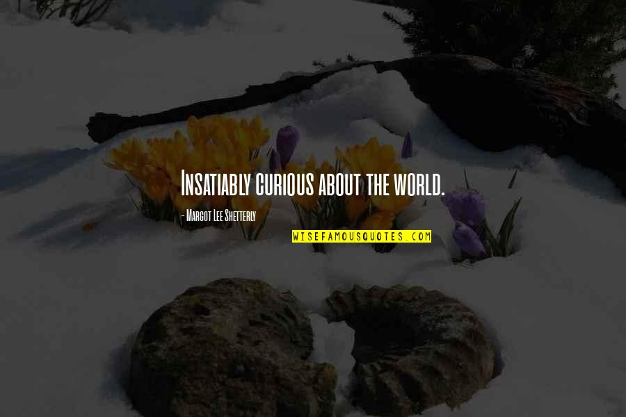 Ampofo Dead Quotes By Margot Lee Shetterly: Insatiably curious about the world.