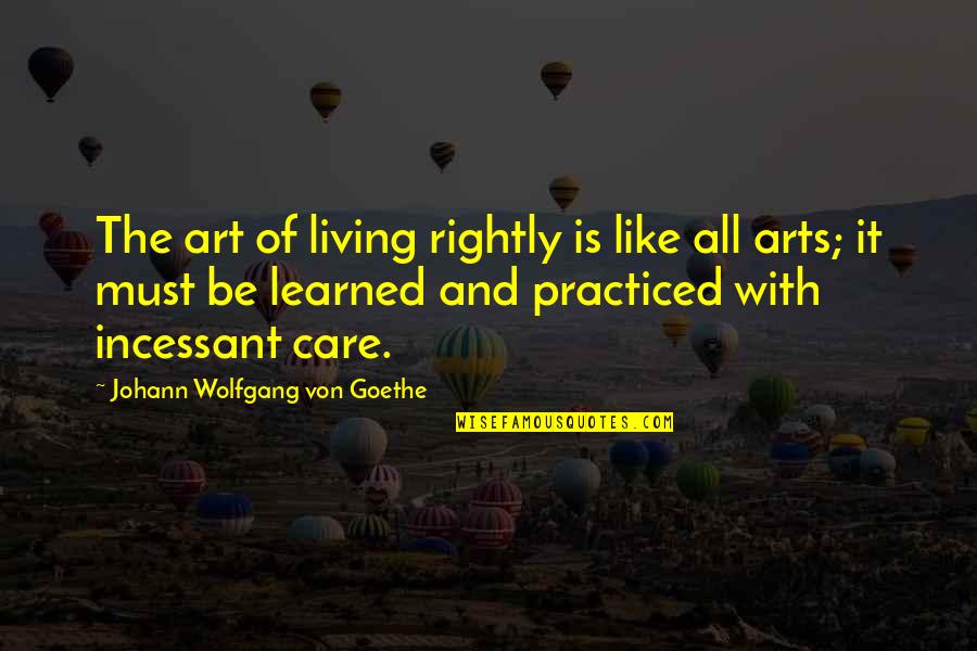Ampoules Fluocompactes Quotes By Johann Wolfgang Von Goethe: The art of living rightly is like all