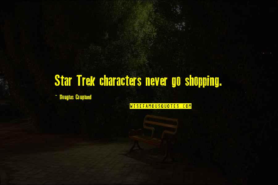 Ampulheta Desenho Quotes By Douglas Coupland: Star Trek characters never go shopping. Ampulheta Desenho Quotes By Douglas Coupland: Star Trek characters never go shopping.