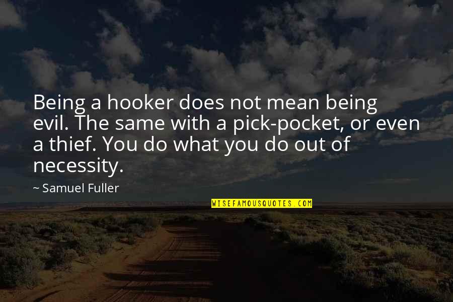 Ampun Quotes By Samuel Fuller: Being a hooker does not mean being evil.