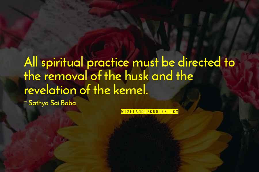 Amputations Ted Quotes By Sathya Sai Baba: All spiritual practice must be directed to the