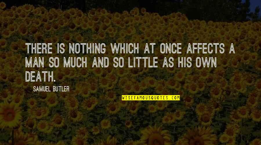 Amputations Usa Quotes By Samuel Butler: There is nothing which at once affects a
