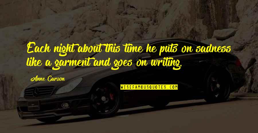 Amrani Chauffeurs Quotes By Anne Carson: Each night about this time he puts on