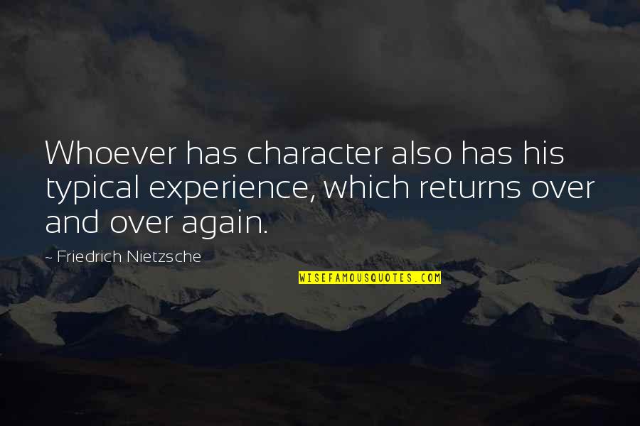 Amraoui Couture Quotes By Friedrich Nietzsche: Whoever has character also has his typical experience, Amraoui Couture Quotes By Friedrich Nietzsche: Whoever has character also has his typical experience,