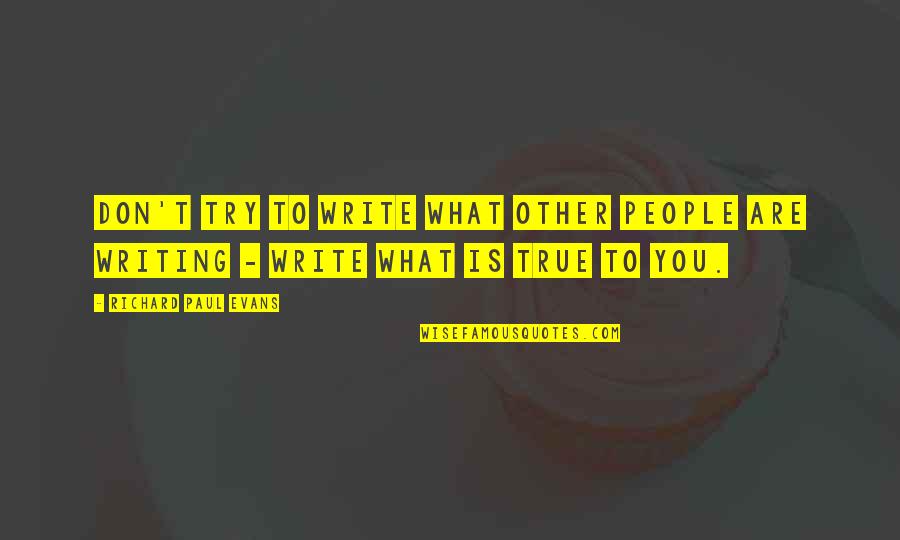 Amrapali Quotes By Richard Paul Evans: Don't try to write what other people are Amrapali Quotes By Richard Paul Evans: Don't try to write what other people are