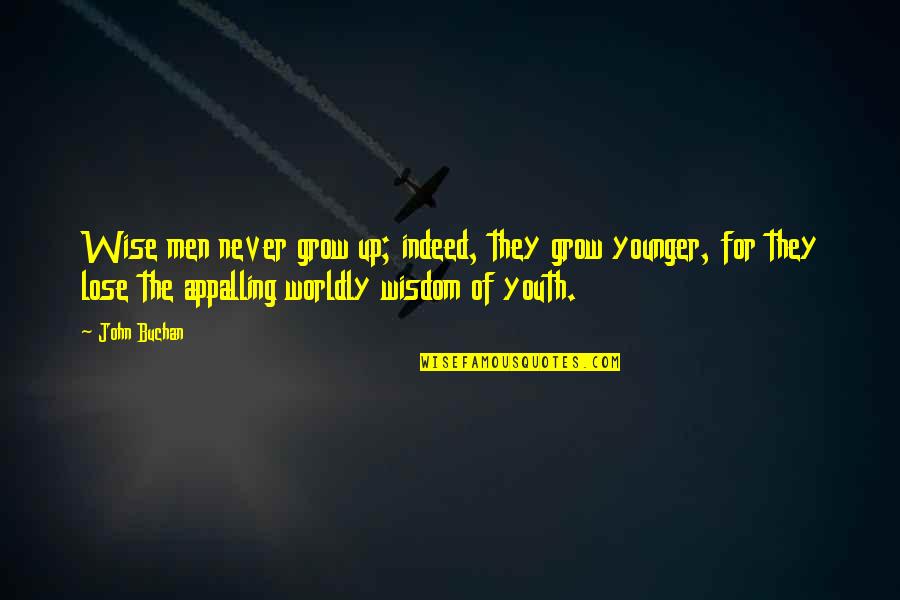 Amren Skyrim Quotes By John Buchan: Wise men never grow up; indeed, they grow