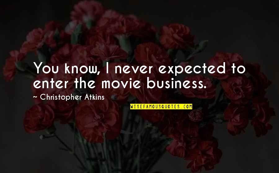 Amrik Vanthampur Quotes By Christopher Atkins: You know, I never expected to enter the