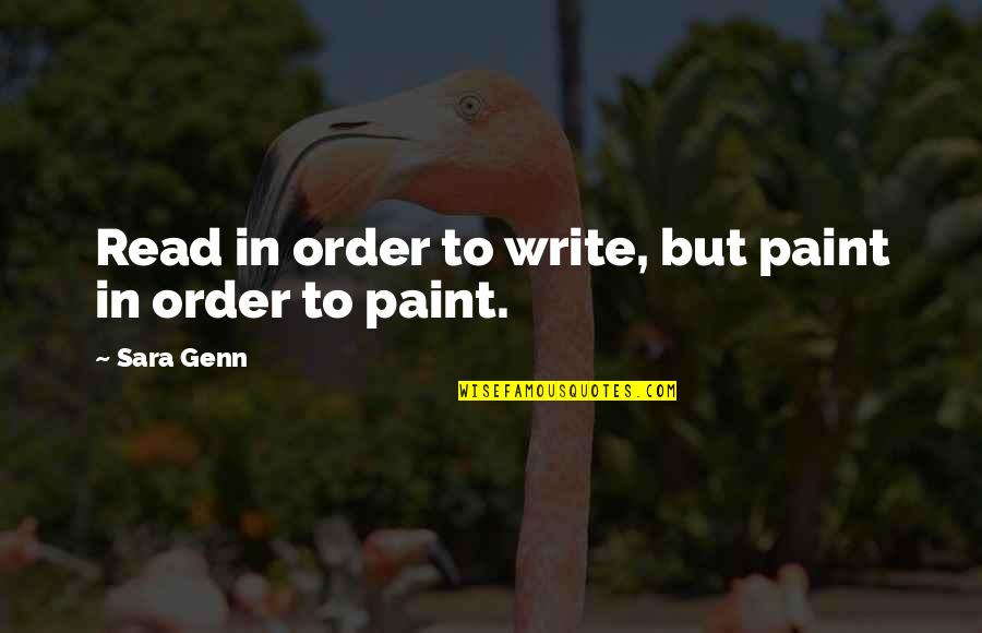 Amrit Quotes By Sara Genn: Read in order to write, but paint in