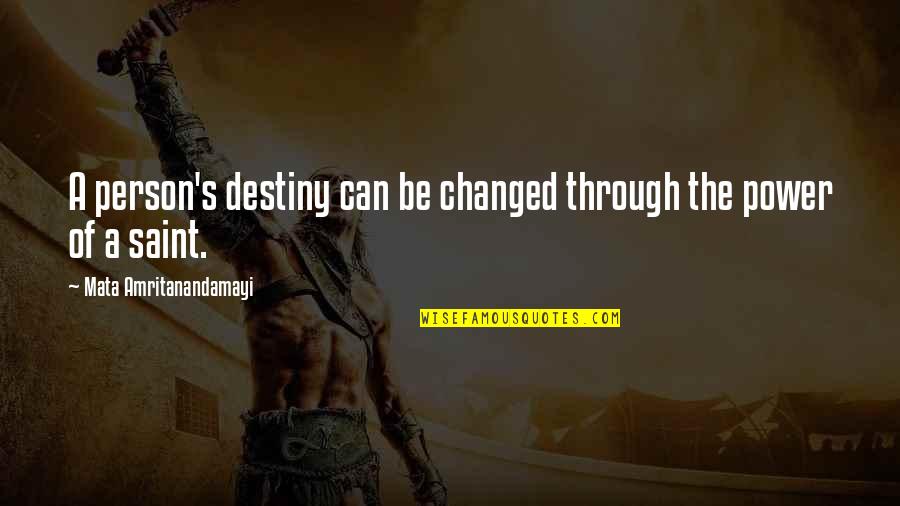Amritanandamayi Quotes By Mata Amritanandamayi: A person's destiny can be changed through the Amritanandamayi Quotes By Mata Amritanandamayi: A person's destiny can be changed through the