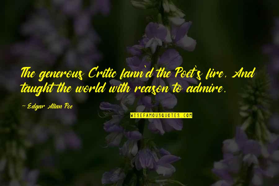 Amritsar Massacre Quotes By Edgar Allan Poe: The generous Critic fann'd the Poet's fire, And Amritsar Massacre Quotes By Edgar Allan Poe: The generous Critic fann'd the Poet's fire, And