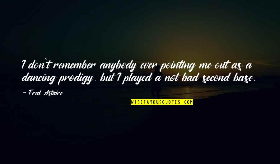 Amromed Quotes By Fred Astaire: I don't remember anybody ever pointing me out