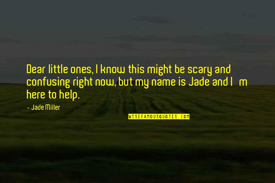 Amromed Quotes By Jade Miller: Dear little ones, I know this might be