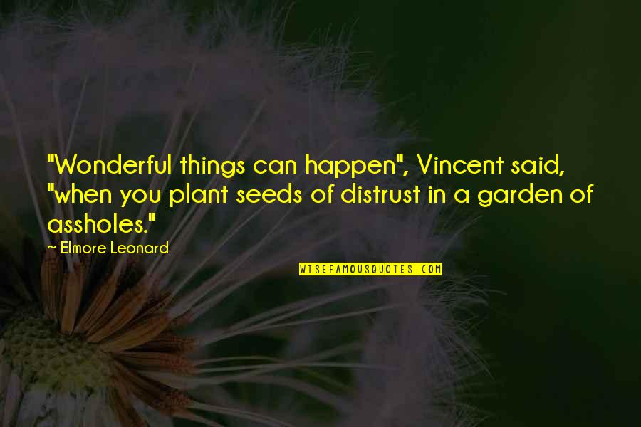 Amrood Ke Quotes By Elmore Leonard: "Wonderful things can happen", Vincent said, "when you