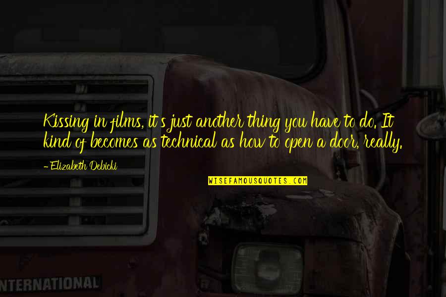 Amroth Tolkien Quotes By Elizabeth Debicki: Kissing in films, it's just another thing you Amroth Tolkien Quotes By Elizabeth Debicki: Kissing in films, it's just another thing you