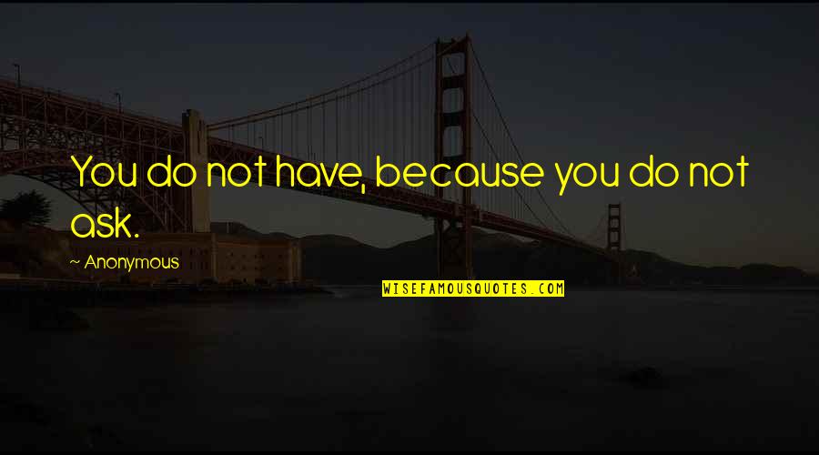 Amrutham Dwitheeyam Quotes By Anonymous: You do not have, because you do not Amrutham Dwitheeyam Quotes By Anonymous: You do not have, because you do not