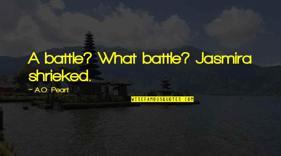Amruthavarshini Quotes By A.O. Peart: A battle? What battle? Jasmira shrieked.