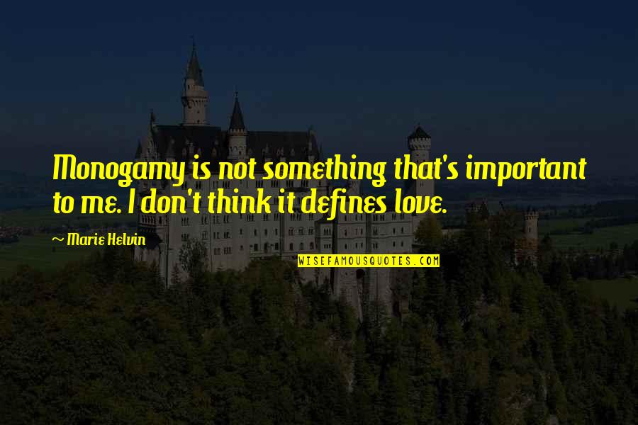 Amsden Quotes By Marie Helvin: Monogamy is not something that's important to me.