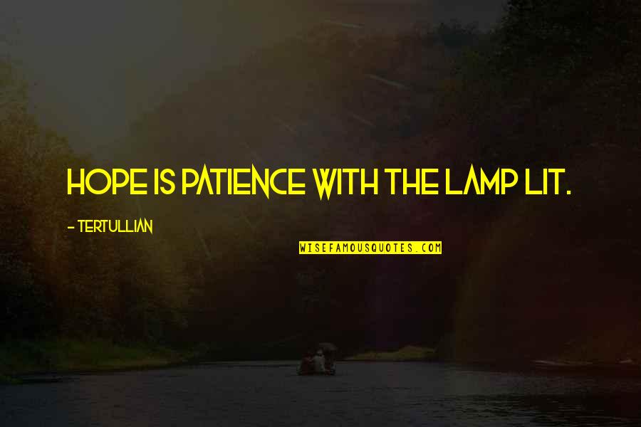 Amserv Quotes By Tertullian: Hope is patience with the lamp lit.