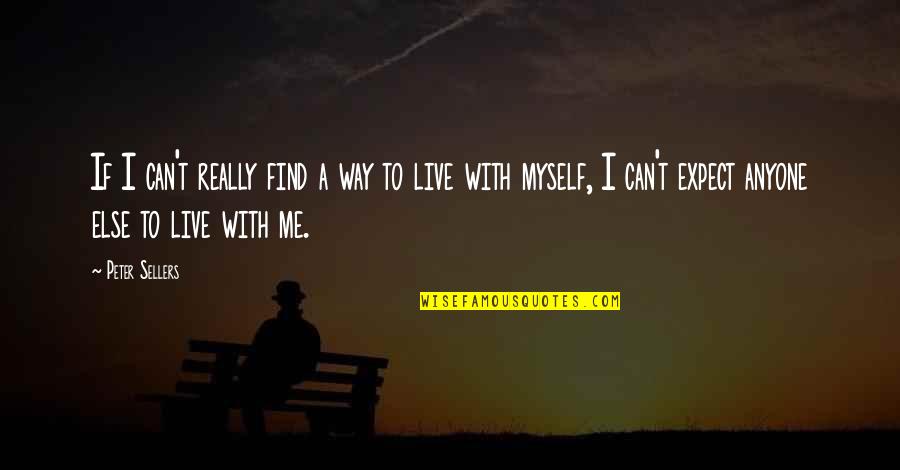 Amserw Quotes By Peter Sellers: If I can't really find a way to Amserw Quotes By Peter Sellers: If I can't really find a way to