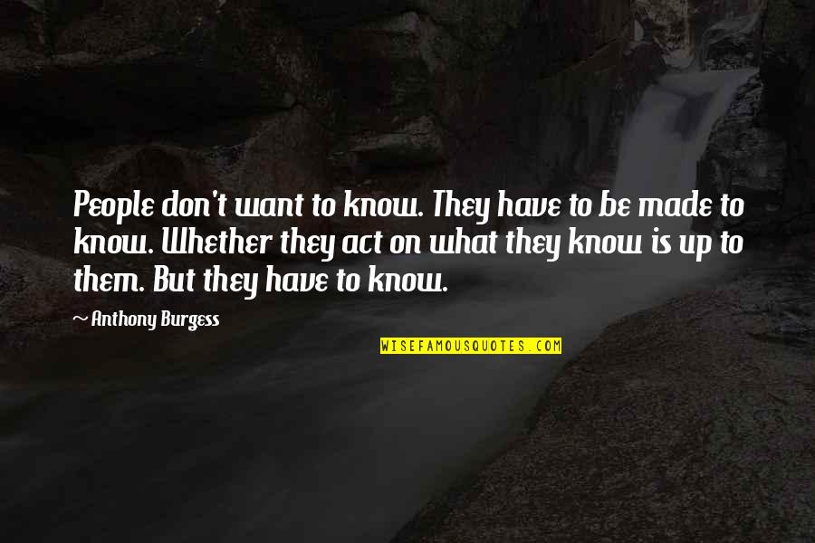 Amsterdam Funny Quotes By Anthony Burgess: People don't want to know. They have to