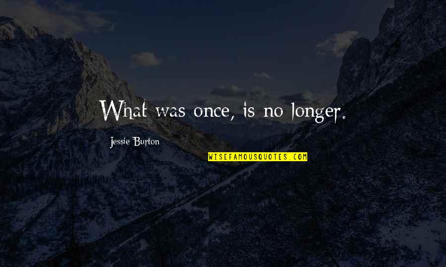 Amsterdam Quotes By Jessie Burton: What was once, is no longer.
