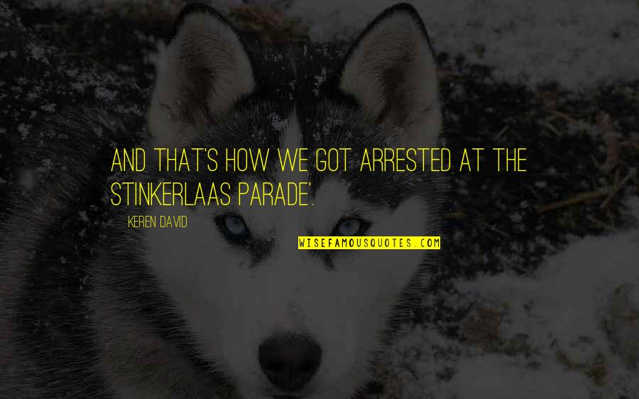 Amsterdam Quotes By Keren David: And that's how we got arrested at the