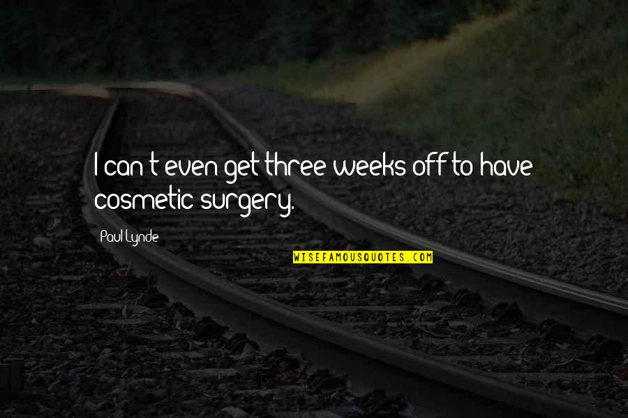 Amtracks Most Conscience Quotes By Paul Lynde: I can't even get three weeks off to