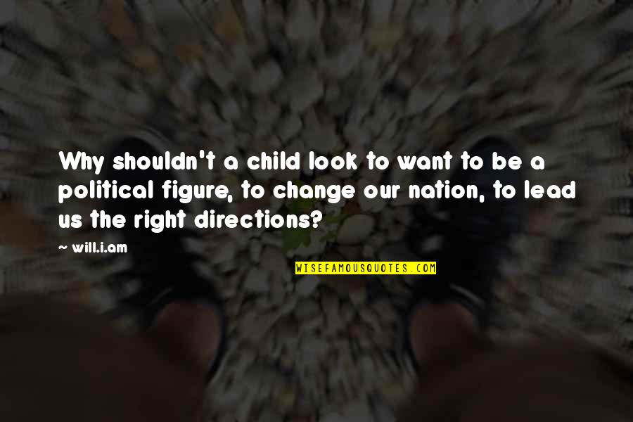 Amuka Israel Quotes By Will.i.am: Why shouldn't a child look to want to