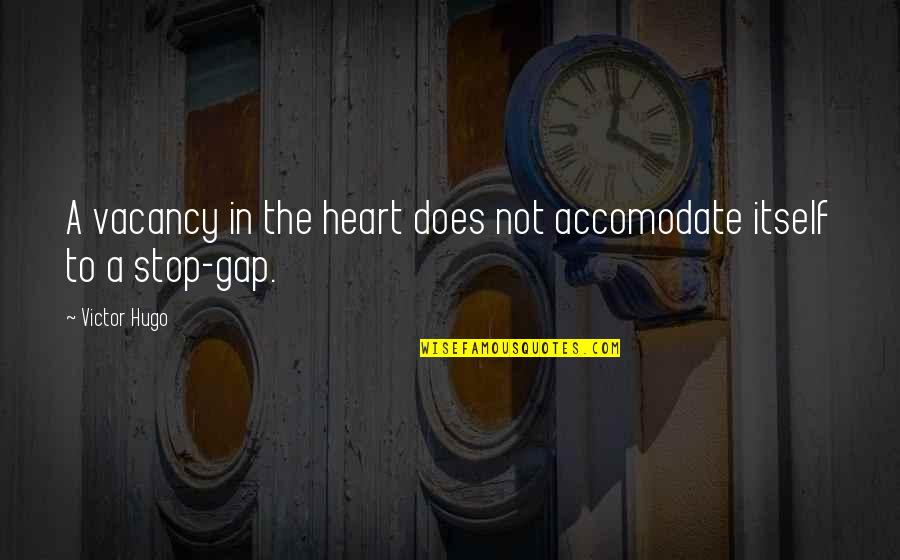 Amulet Book 2 Quotes By Victor Hugo: A vacancy in the heart does not accomodate