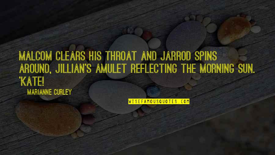Amulet Quotes By Marianne Curley: Malcom clears his throat and Jarrod spins around,