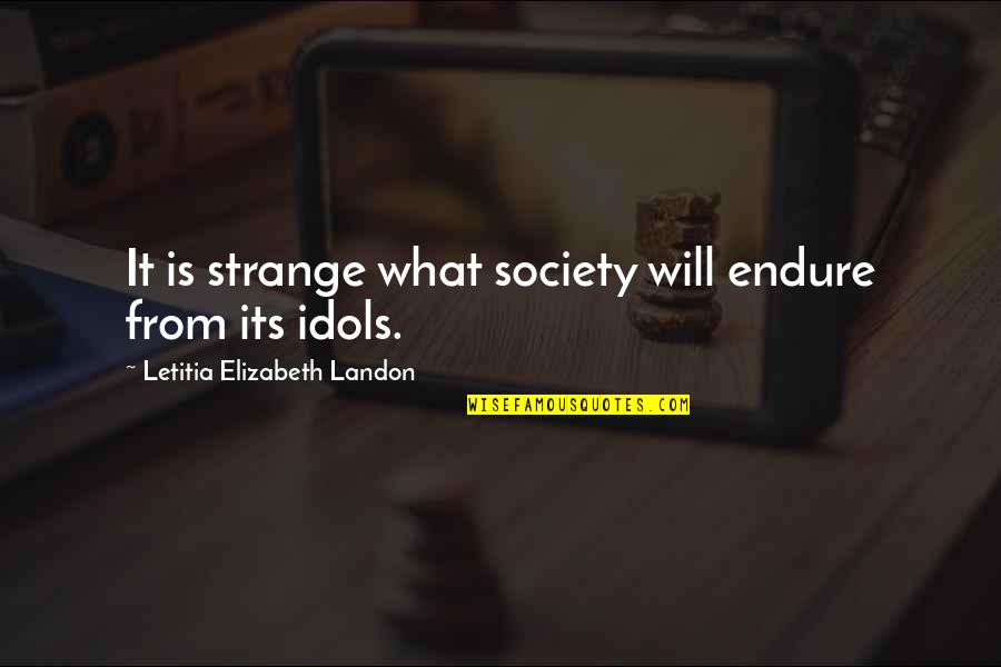 Amuletos Quotes By Letitia Elizabeth Landon: It is strange what society will endure from Amuletos Quotes By Letitia Elizabeth Landon: It is strange what society will endure from