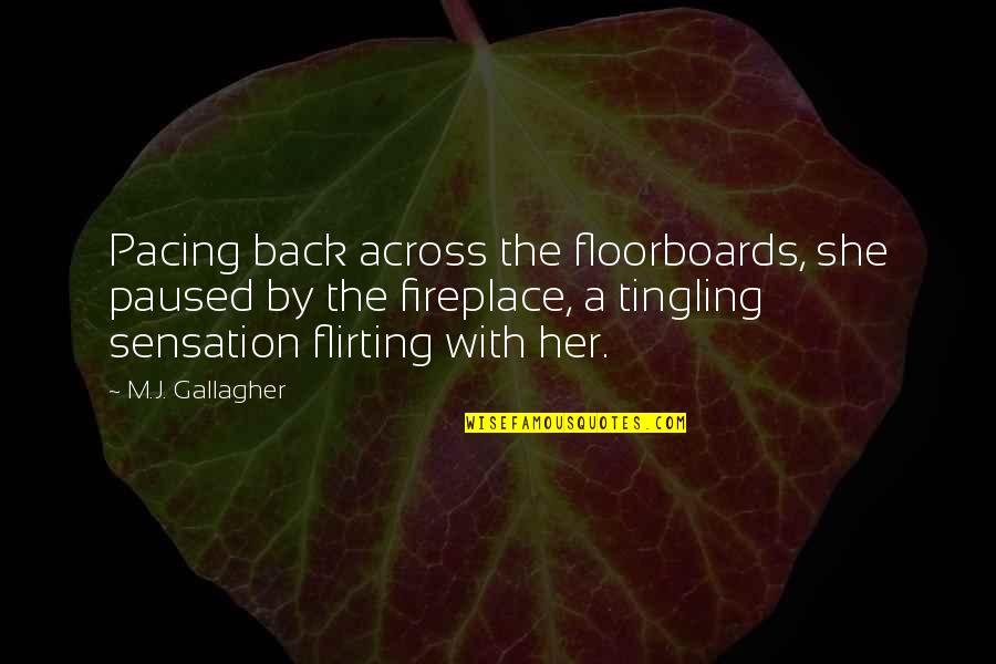 Amuletos Quotes By M.J. Gallagher: Pacing back across the floorboards, she paused by Amuletos Quotes By M.J. Gallagher: Pacing back across the floorboards, she paused by