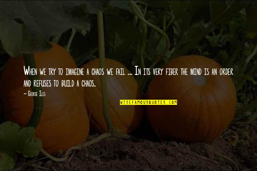 Amulets Poe Quotes By George Iles: When we try to imagine a chaos we Amulets Poe Quotes By George Iles: When we try to imagine a chaos we