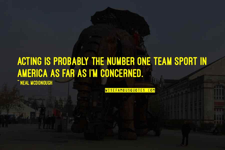 Amusant Bubbly Pink Quotes By Neal McDonough: Acting is probably the number one team sport