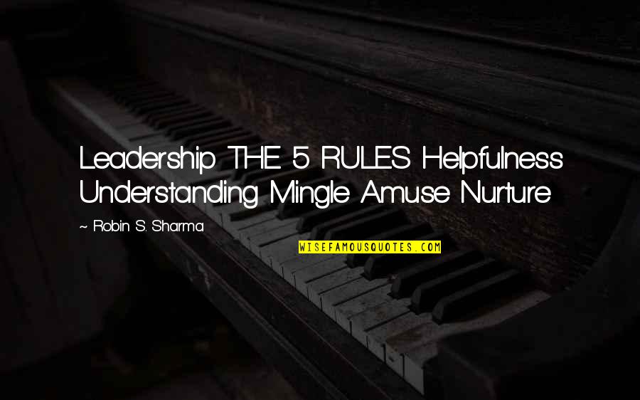 Amuse-bouche Quotes By Robin S. Sharma: Leadership THE 5 RULES Helpfulness Understanding Mingle Amuse