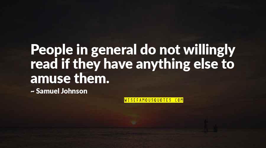 Amuse-bouche Quotes By Samuel Johnson: People in general do not willingly read if