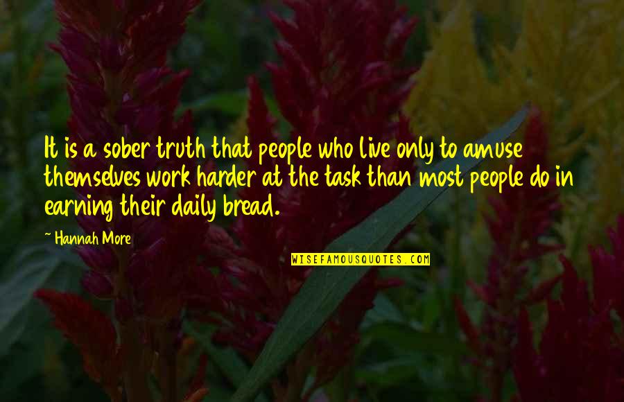 Amuse Quotes By Hannah More: It is a sober truth that people who