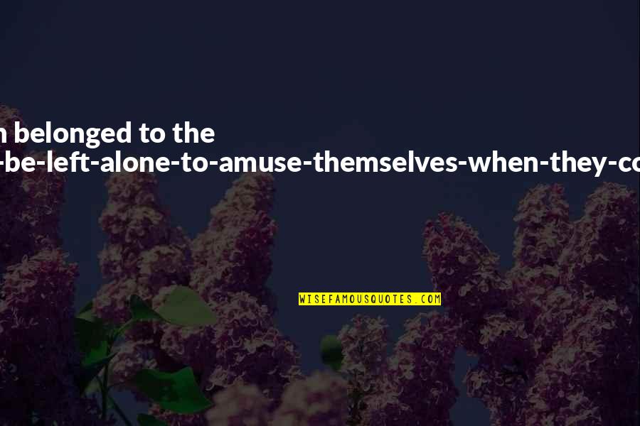 Amuse Quotes By P.G. Wodehouse: Lord Emsworth belonged to the people-like-to-be-left-alone-to-amuse-themselves-when-they-come-to-a-place school of Amuse Quotes By P.G. Wodehouse: Lord Emsworth belonged to the people-like-to-be-left-alone-to-amuse-themselves-when-they-come-to-a-place school of