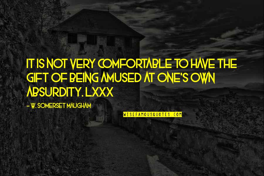 Amused Quotes By W. Somerset Maugham: It is not very comfortable to have the