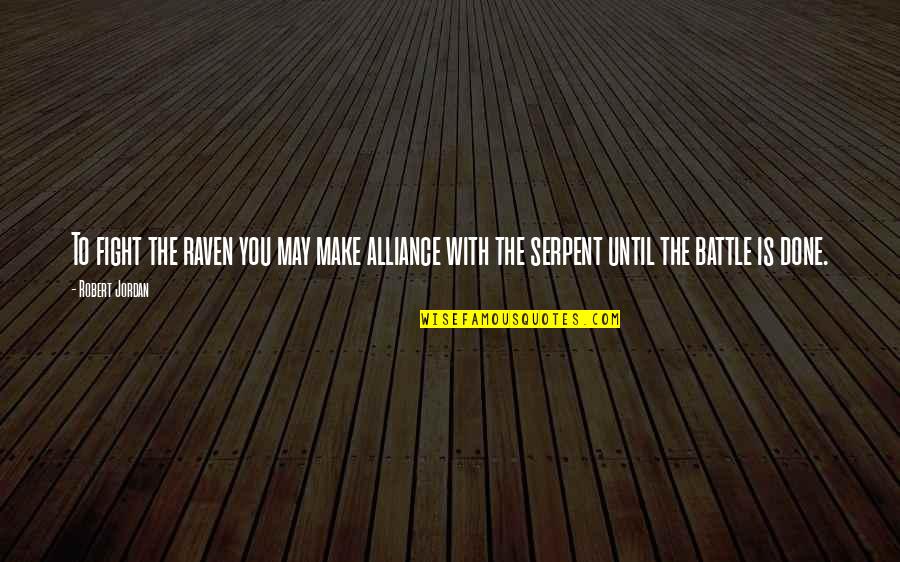 Amusement And Water Quotes By Robert Jordan: To fight the raven you may make alliance