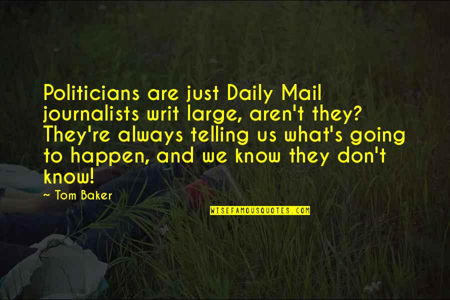 Amusement In French Quotes By Tom Baker: Politicians are just Daily Mail journalists writ large, Amusement In French Quotes By Tom Baker: Politicians are just Daily Mail journalists writ large,