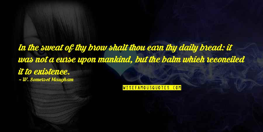 Amusement Park Funny Quotes By W. Somerset Maugham: In the sweat of thy brow shalt thou Amusement Park Funny Quotes By W. Somerset Maugham: In the sweat of thy brow shalt thou