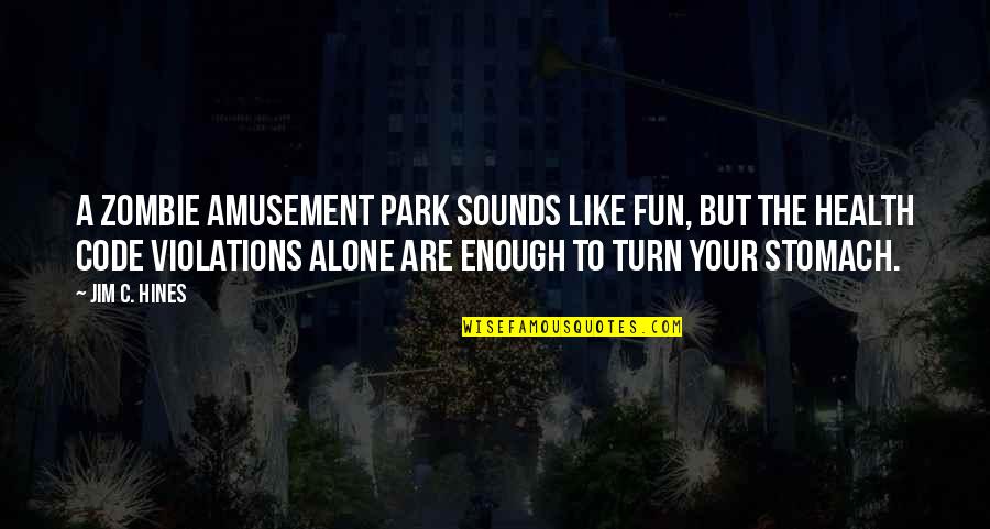 Amusement Park Quotes By Jim C. Hines: A zombie amusement park sounds like fun, but