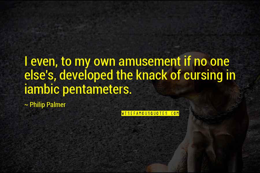 Amusement Quotes By Philip Palmer: I even, to my own amusement if no