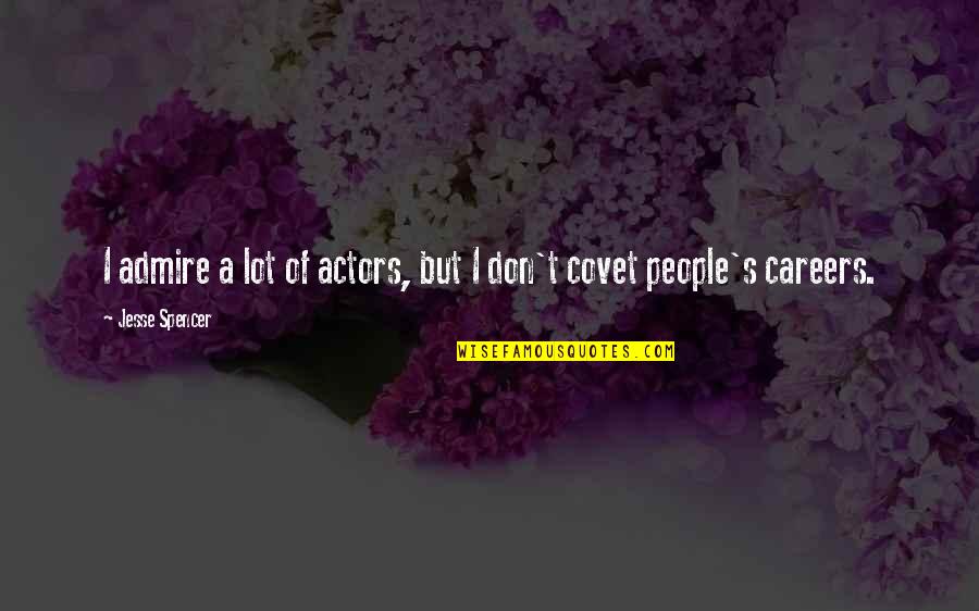 Amusements Playfully Quotes By Jesse Spencer: I admire a lot of actors, but I