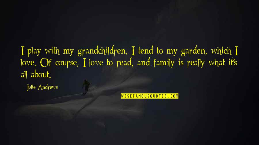 Amuser Quotes By Julie Andrews: I play with my grandchildren. I tend to Amuser Quotes By Julie Andrews: I play with my grandchildren. I tend to