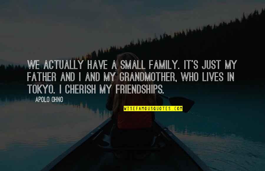 Amusing Golf Quotes By Apolo Ohno: We actually have a small family. It's just Amusing Golf Quotes By Apolo Ohno: We actually have a small family. It's just