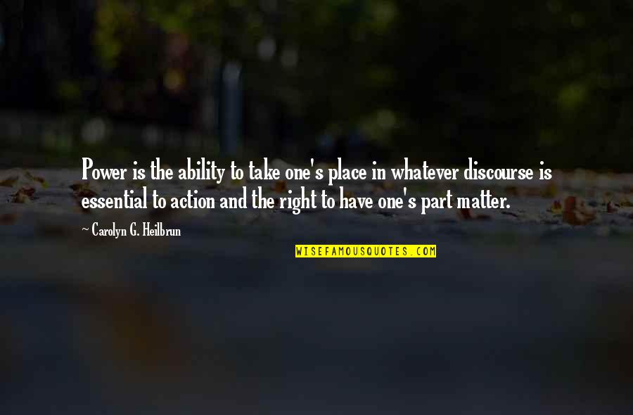Amusing Love Quotes By Carolyn G. Heilbrun: Power is the ability to take one's place