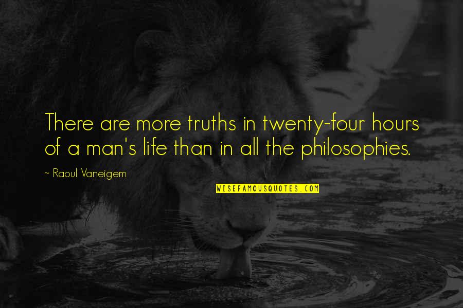 Amusing Ourselves To Death Chapter 5 Quotes By Raoul Vaneigem: There are more truths in twenty-four hours of