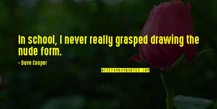 Amway Diamond Quotes By Dave Cooper: In school, I never really grasped drawing the